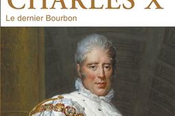 Charles X  le dernier Bourbon_Perrin_9782262043865.jpg