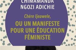 Chere Ijeawele ou Un manifeste pour une educati_Gallimard_9782072721977.jpg