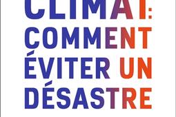 Climat : comment éviter un désastre : les solutions actuelles, les innovations nécessaires.jpg