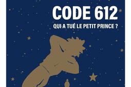 Code 612 : qui a tué le Petit Prince ?.jpg