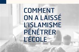 Comment on a laissé l'islamisme pénétrer l'école.jpg