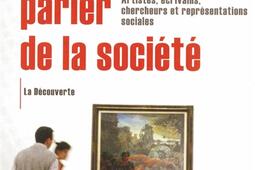 Comment parler de la société : artistes, écrivains, chercheurs et représentations sociales.jpg