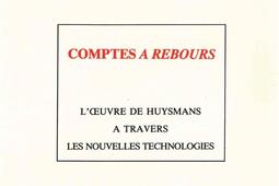 Comptes à rebours : l'oeuvre de Huysmans à travers les nouvelles technologies.jpg