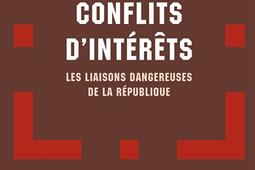 Conflits d'intérêt : les liaisons dangereuses de la République.jpg