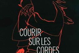 Courir sur les cordes Running upon the wires_Arche editeur_9782381980744.jpg