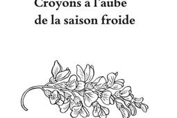 Croyons a laube de la saison froide_Ed HerosLimite.jpg
