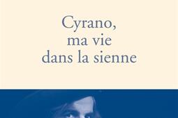 Cyrano ma vie dans la sienne_Stock_9782234071711.jpg