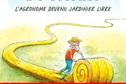 Dans le sens du vivant  lagronome devenu jardini_Ulmer_9782379223983.jpg