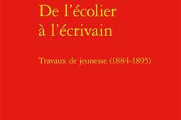 De l'écolier à l'écrivain : travaux de jeunesse (1884-1895).jpg