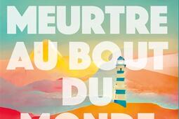 Dernier meurtre au bout du monde_Sonatine editions_9782383991700.jpg