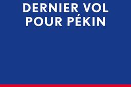 Dernier vol pour Pekin  essai sur la dissociation des mondes_Editions de lObservatoire.jpg