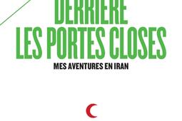 Derrière les portes closes : mes aventures en Iran.jpg