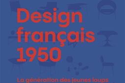 Design francais 1950  la generation des jeunes_Flammarion_EPC editions_9782080453396.jpg