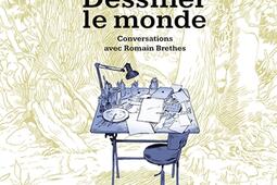 Dessiner le monde  conversations avec Romain Bret_Rue de Sevres_9782810206292.jpg