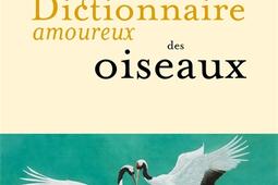 Dictionnaire amoureux des oiseaux_Plon_9782259311014.jpg