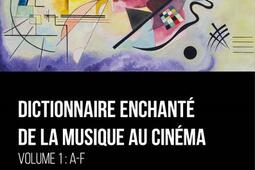 Dictionnaire enchanté de la musique au cinéma. Vol. 1. A-F.jpg