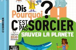 Dis pourquoi ? : sauver la planète.jpg