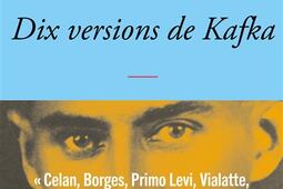 Dix versions de Kafka_Grasset_9782246839774.jpg