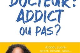 Docteur  addict ou pas   alcool sucre sport _HarperCollins_9791033915782.jpg