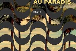 Echec et mat au paradis  recit_Actes Sud_9782330195908.jpg