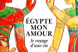 Egypte mon amour  le voyage dune vie_XO_9782374489018.jpg