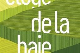 Eloge de la haie  pour un desordre vegetal_Philosophie Magazine editeur.jpg