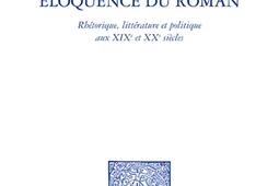 Eloquence du roman : rhétorique, littérature et politique aux XIXe et XXe siècles.jpg