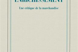 Enrichissement : une critique de la marchandise.jpg