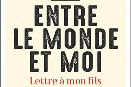 Entre le monde et moi  lettre a mon fils_Autrement_9782080438935.jpg