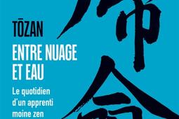 Entre nuage et eau : le quotidien d'un apprenti moine zen.jpg