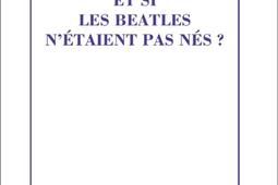 Et si les Beatles n'étaient pas nés ?.jpg