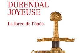 Excalibur, Durendal, Joyeuse : la force de l'épée.jpg