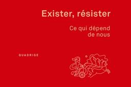 Exister resister  ce qui depend de nous_PUF_9782130847373.jpg