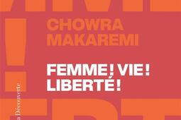 Femme  Vie  Liberte   echos dun soulevement revolutionnaire en Iran_La Decouverte.jpg