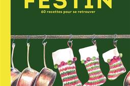 Festin : 60 recettes pour se retrouver.jpg