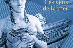 Figures de proue  ces yeux de la mer  essai_Gallimard_9782073001818.jpg