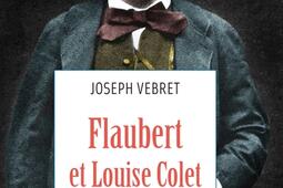Flaubert et Louise Colet  lamour en poste restan_Ecriture_9782359053418.jpg