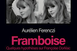 Framboise  quelques hypotheses sur Francoise Dorleac_Actes Sud_Institut Lumiere_9782330192945.jpg