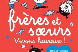 Freres et soeurs  vivons heureux   comment tra_Nathan Jeunesse_9782095032791.jpg