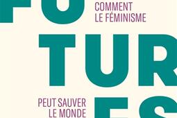 Futur.es : comment le féminisme peut sauver le monde.jpg