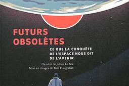 Futurs obsoletes  ce que la conquete de lespac_Actes Sud_9782330185183.jpg