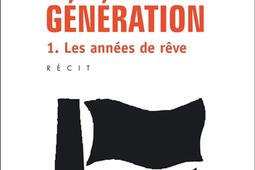 Génération : récit. Vol. 1. Les années de rêve.jpg