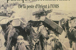 Genèse de la santé publique internationale : de la peste d'Orient à l'OMS.jpg