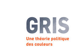 Gris : une théorie politique des couleurs.jpg