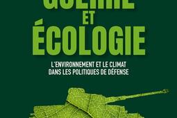 Guerre et écologie : l'environnement et le climat dans les politiques de défense en France et aux Etats-Unis.jpg