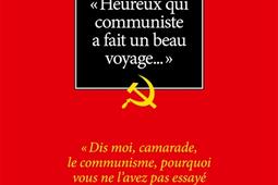 Heureux qui communiste a fait un beau voyage... : pérégrinations et digressions.jpg