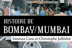 Histoire de BombayMumbai_Fayard_CERI_9782213651637.jpg