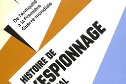 Histoire de l'espionnage mondial. Vol. 1. De l'Antiquité à la Première Guerre mondiale.jpg