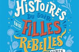 Histoires du soir pour filles rebelles 100 femmes francaises extraordinaires_Les Arenes.jpg