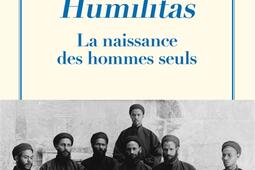 Humilitas  la naissance des hommes seuls_Fayard_9782213727363.jpg